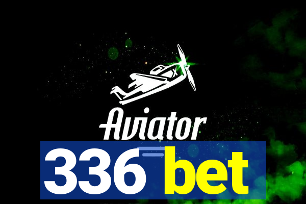 336 bet